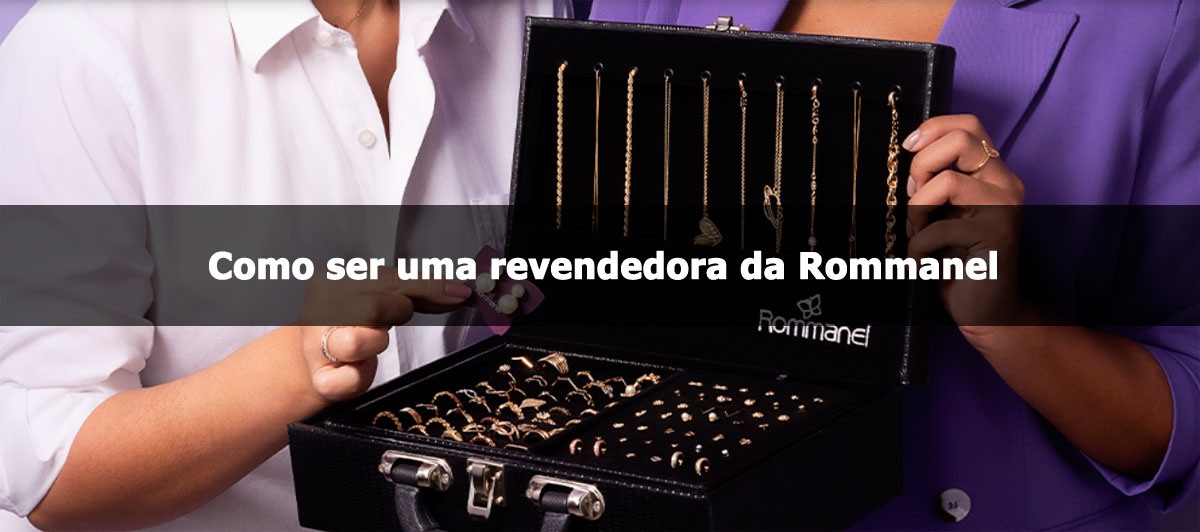 Como ser uma revendedora da Rommanel