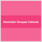 Aprenda como revender roupas moda feminina Colmeia.