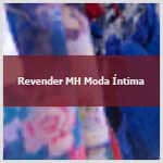 Aprenda a revender MH Moda Íntima.