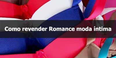 Como ser uma revendedora Romance moda íntima