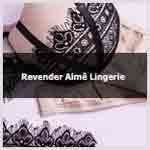 Aprenda como revender Aimê Lingerie.