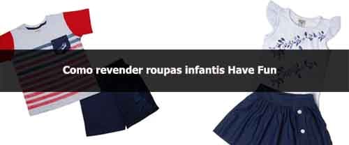 Como revender roupas infantis Have Fun