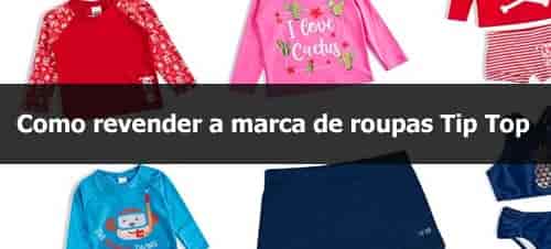 Como revender a marca de roupas de bebê e infantis Tip Top