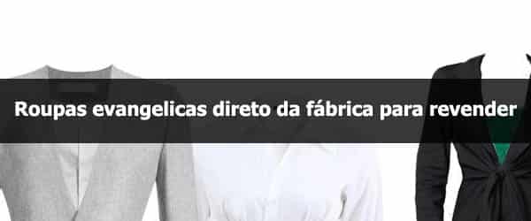 Como comprar roupas evangélicas direto da fábrica para revender