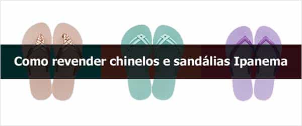 Como revender chinelos e sandálias Ipanema