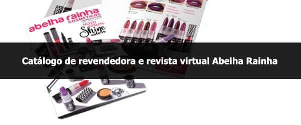 Catálogo de revendedora e revista virtual Abelha Rainha