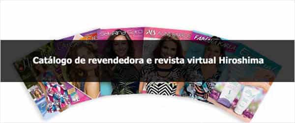 Catálogos de revendedora e revista virtual Hiroshima