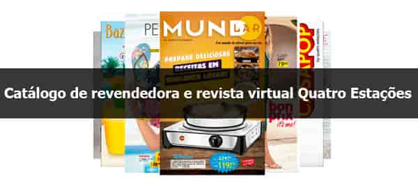 Catálogo de revendedora e revista virtual Quatro Estações.