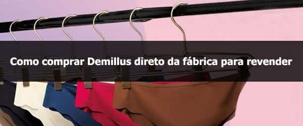 Como comprar Demillus direto da fábrica para revender