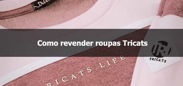 Como revender roupas Tricats