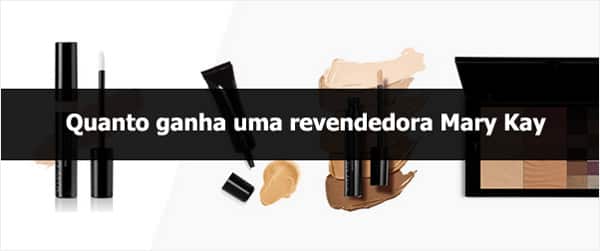 Quanto ganha uma revendedora Mary Kay