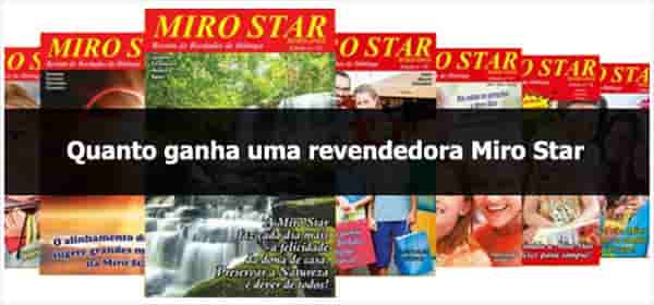 Quanto ganha uma revendedora Miro Star