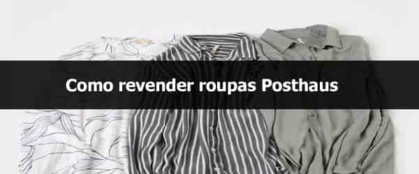 Como revender roupas Posthaus