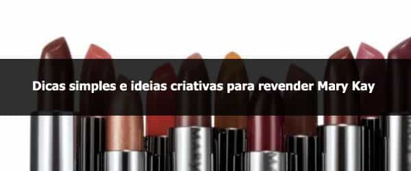 Dicas simples e ideias criativas para revender Mary Kay