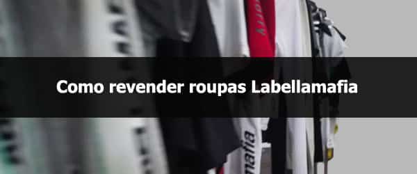 Como revender roupas Labellamafia