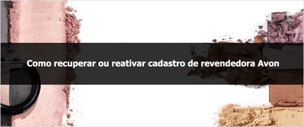 Como recuperar ou reativar cadastro de revendedora Avon