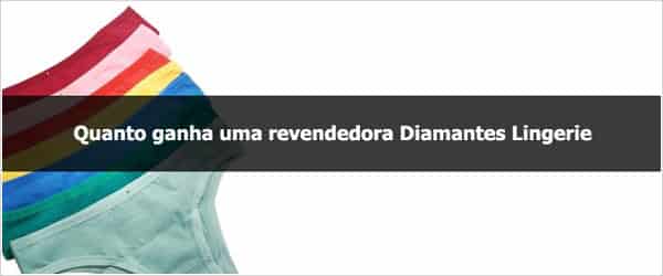 Quanto ganha uma revendedora Diamantes Lingerie