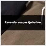 Aprenda como revender roupas Quiksilver