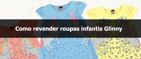 Como revender roupa infantil Glinny