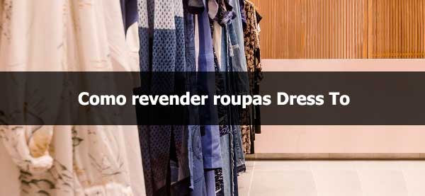 Como revender roupas Dress To