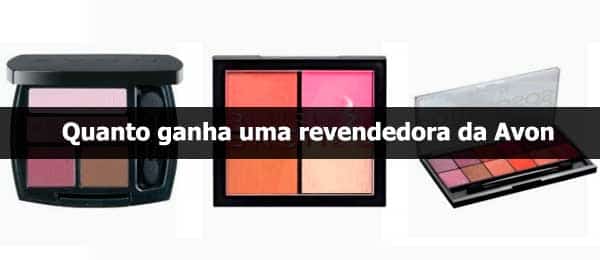 Quanto ganha uma revendedora da Avon