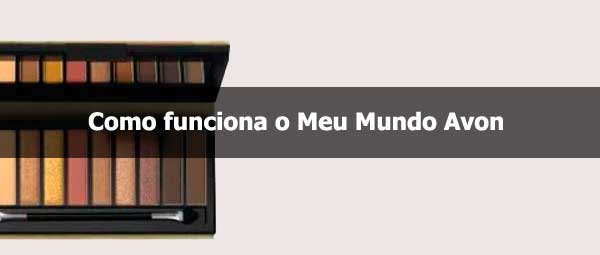 Como funciona o Meu Mundo Avon