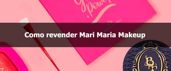 Como revender Mari Maria Makeup