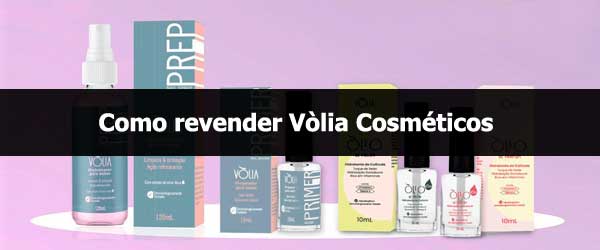 Como revender Vòlia Cosméticos