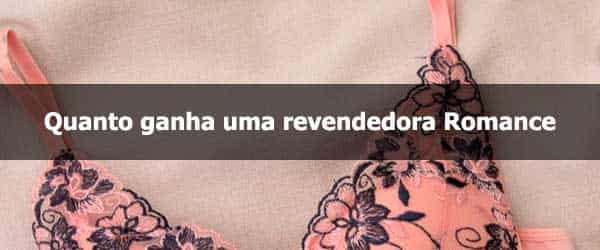 Quanto ganha uma revendedora Romance