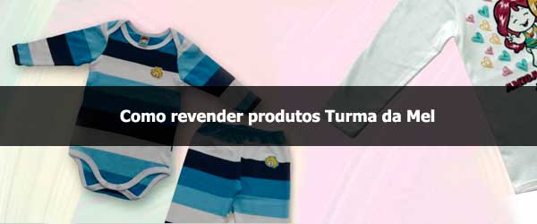 Como revender produtos Turma da Mel