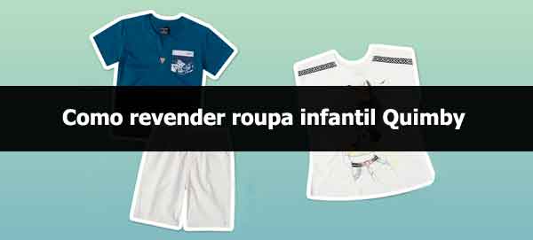 Como revender roupa infantil Quimby