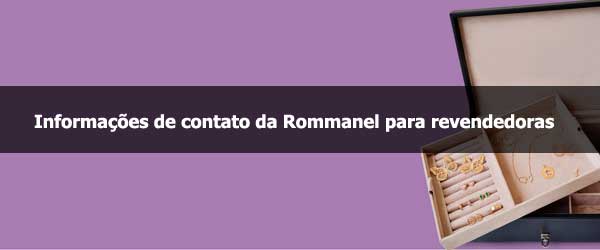 Informações de contato da Rommanel para revendedoras
