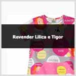 Aprenda como revender Lilica Ripilica e Tigor