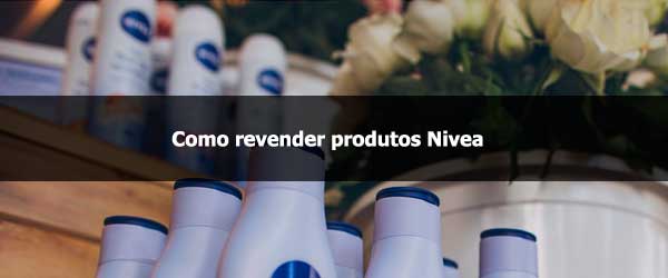 Como revender produtos Nivea