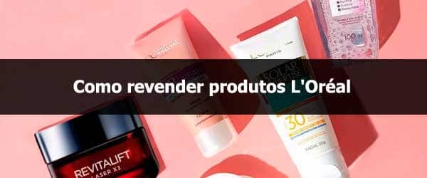 Como revender produtos Loreal