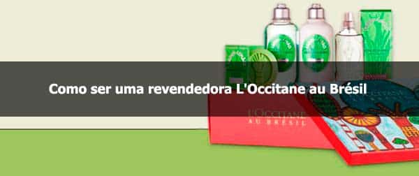 Como ser uma revendedora da L'Occitane au Brésil