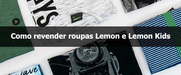 Como revender roupas Lemon e Lemon Kids