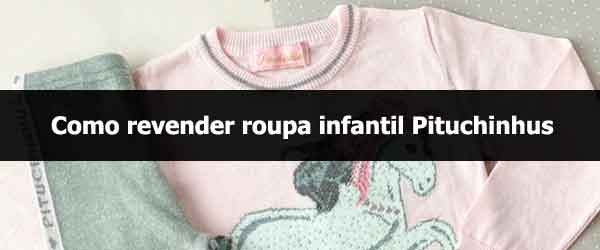 Como revender roupa infantil Pituchinhus