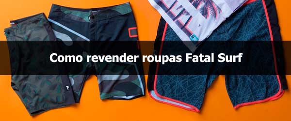 Como revender roupas Fatal Surf