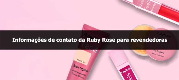 Informações de contato da Ruby Rose para revendedoras