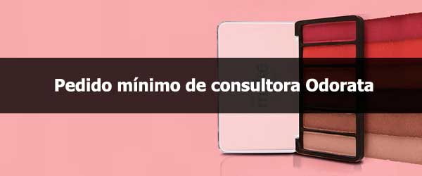 Pedido mínimo de consultora Odorata