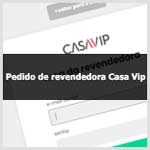 Aprenda como fazer pedido de revendedora Casa Vip