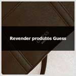 Aprenda como revender produtos Guess