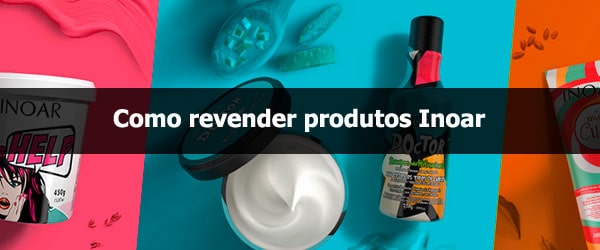 Como revender produtos Inoar