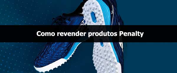 Como revender produtos Penalty