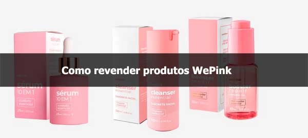 Como revender produtos WePink