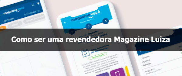 Como ser uma revendedora Magazine Luisa