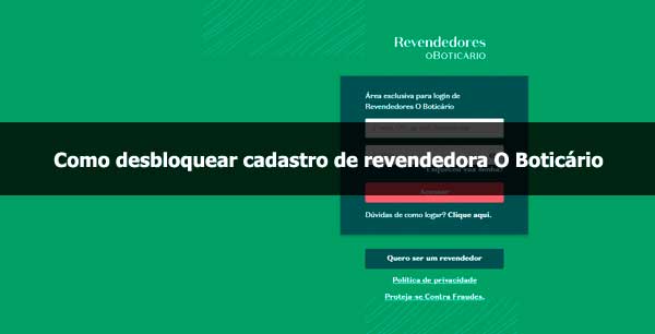 Como desbloquear cadastro de revendedora O Boticário