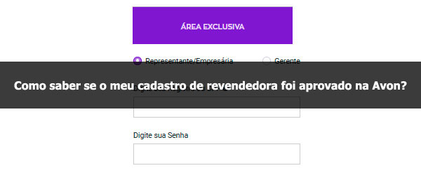 Como saber se o meu cadastro de revendedora foi aprovado na Avon