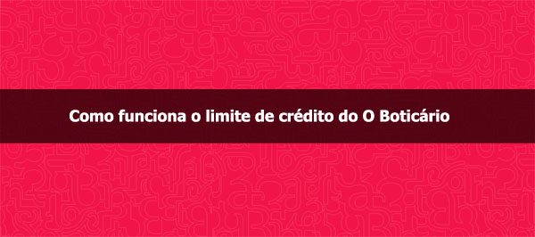 Como funciona o limite de crédito Boticário